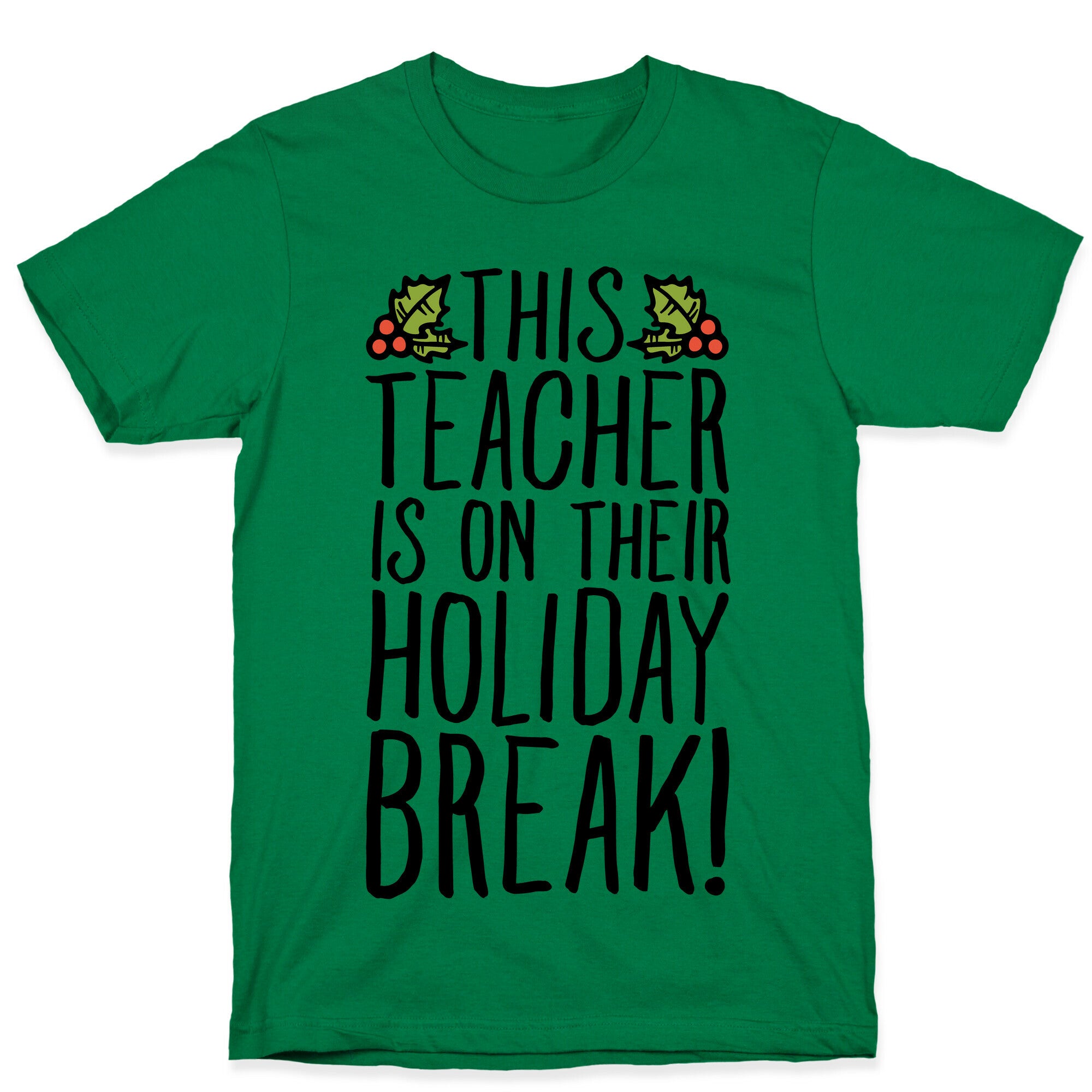 This Teacher Is On Their Holiday Break T-Shirt